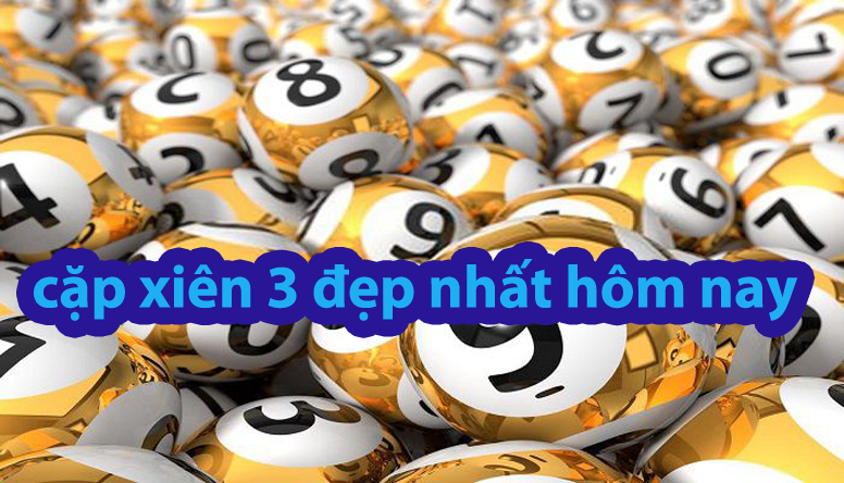 Cặp xiên 3 đẹp nhất hôm nay